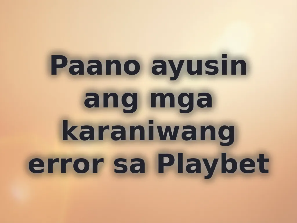 Paano ayusin ang mga karaniwang error sa Playbet