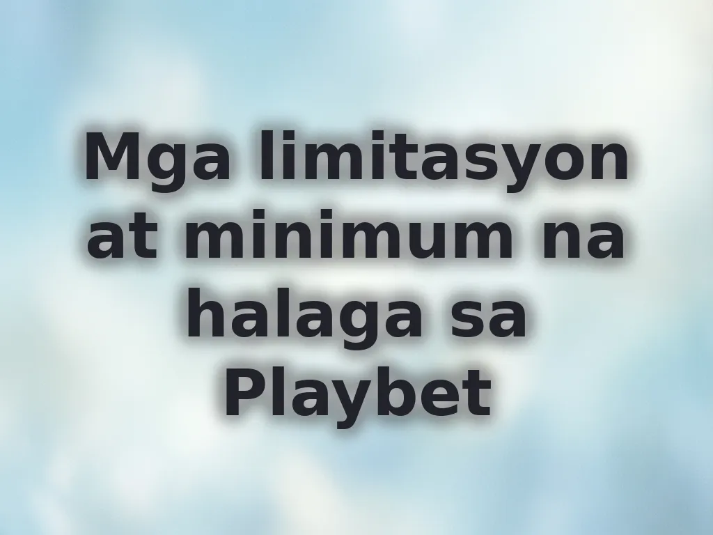 Mga limitasyon at minimum na halaga sa Playbet
